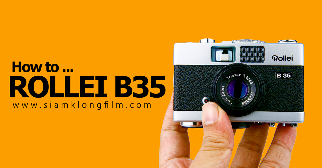 แนะนำ การใช้งาน กล้องฟิล์ม Rollei B35 / C35
